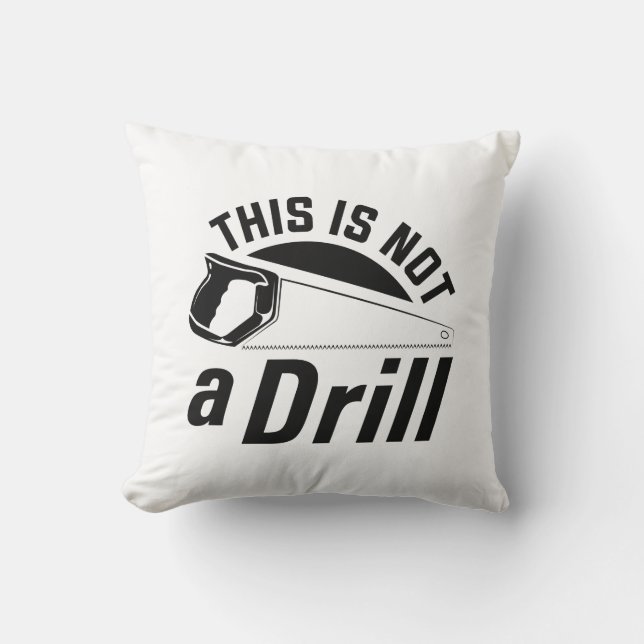 This Is Not A Drill Throw Pillow (Front)