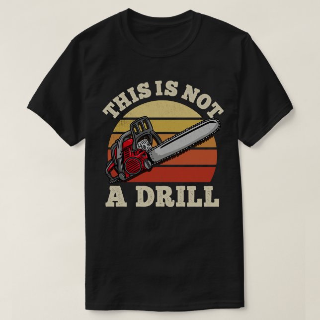 This Is Not A Drill Tool T-Shirt (Design Front)