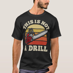 This Is Not A Drill Tool T-Shirt