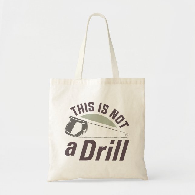 This Is Not A Drill Tote Bag (Front)