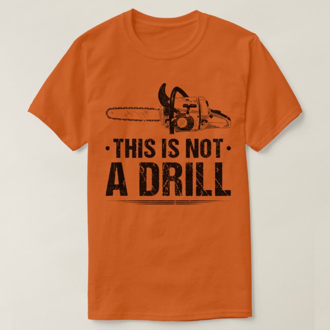 This Is Not A Drill Woodworking T-Shirt (Design Front)
