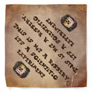 This is not a robbery it's a scientific experiment bandana