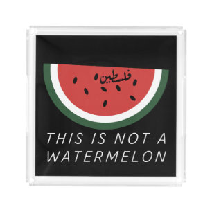 This is Not a Watermelon - Palestine watermelon Acrylic Tray