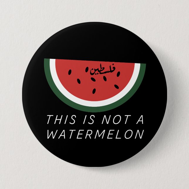 This is Not a Watermelon - Palestine watermelon  Button (Front)