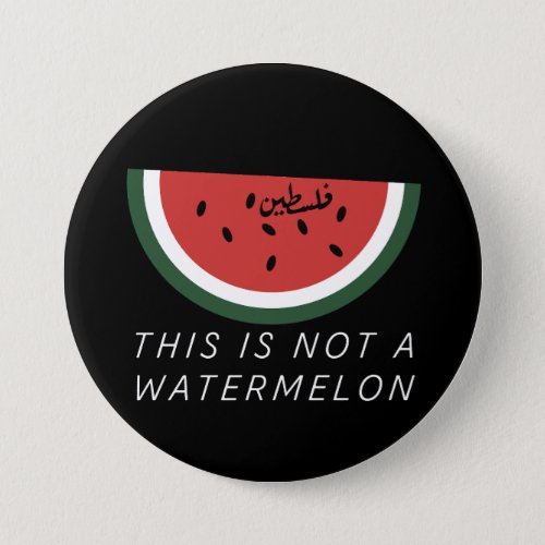 This is Not a Watermelon _ Palestine watermelon  Button