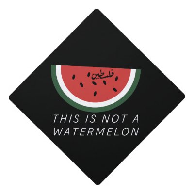 This is Not a Watermelon - Palestine watermelon  Graduation Cap Topper