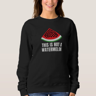 This is Not a Watermelon - Palestinian keffiyeh Sweatshirt