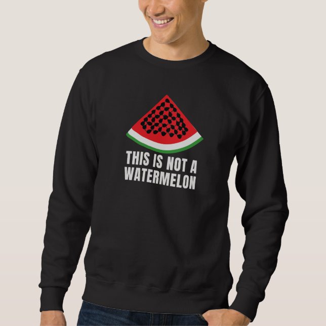 This is Not a Watermelon - Palestinian keffiyeh Sweatshirt (Front)