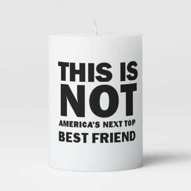 This Is Not America's Next Top Best Friend Candle (Front)