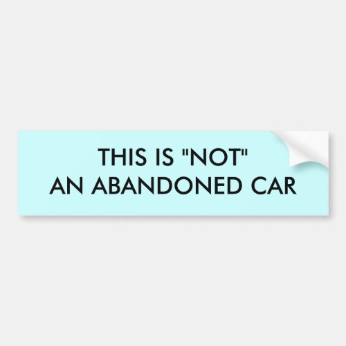 THIS IS NOT AN ABANDONED CAR BUMPER STICKER