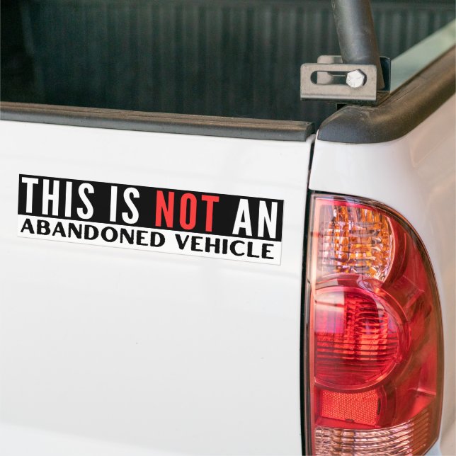 This Is Not An Abandoned Vehicle Funny Bumper Sticker (On Truck)