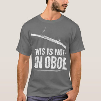 This Is Not An Oboe Bassoon Player Bassoonist Funn T-Shirt