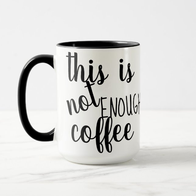 this is not enough coffee mug design funny humor (Left)