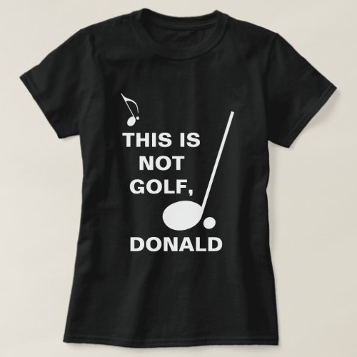 This Is Not Golf Donald funny customizable T_Shirt