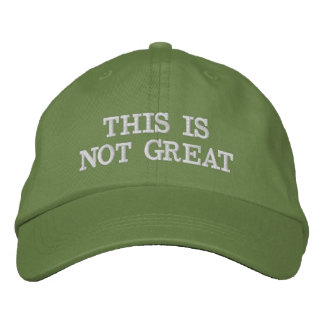 THIS IS NOT GREAT EMBROIDERED BASEBALL CAP