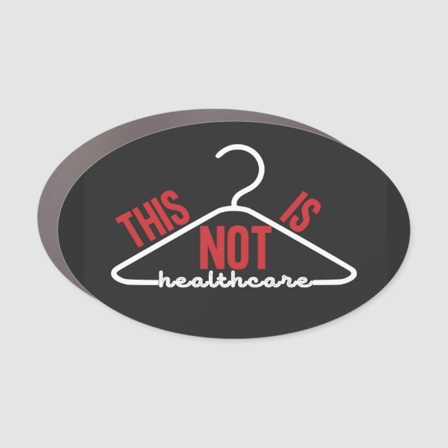 This Is Not Healthcare Wire Hanger Pro-Choice  Car Magnet (Front)