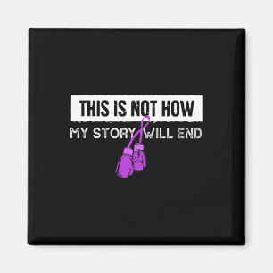 This Is Not How My Story Will End Purple Ribbon Bo Magnet