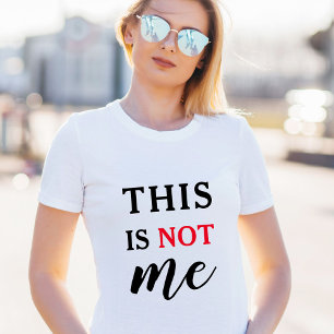 This is NOT me   Trendy Humorous Typography Funny T-Shirt