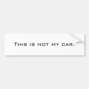 This Is Not My Car Bumper Sticker