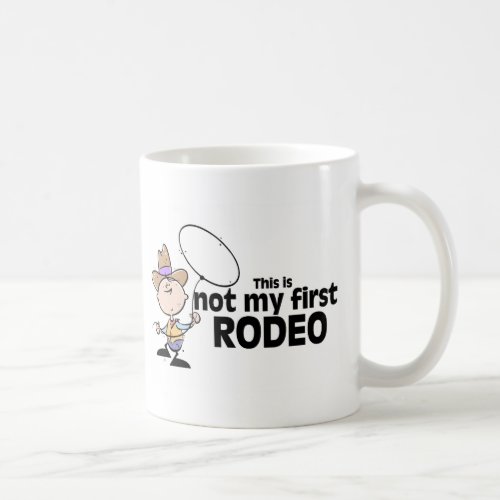 This Is Not My First Rodeo Coffee Mug