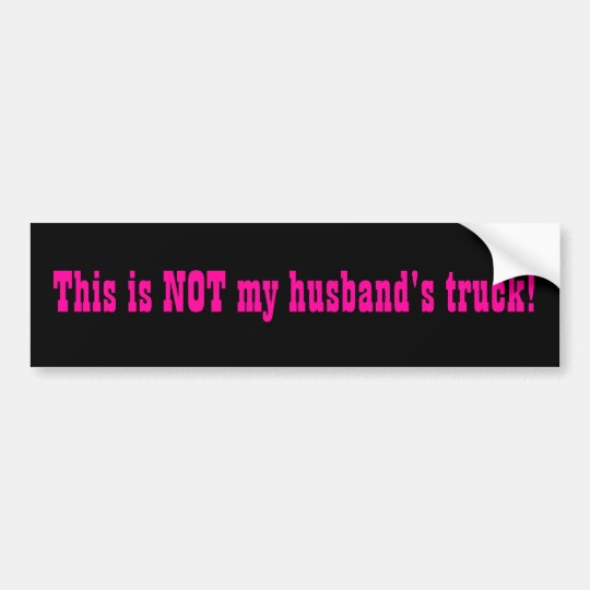 This Is Not My Husbands Truck Bumper Sticker Zazzle