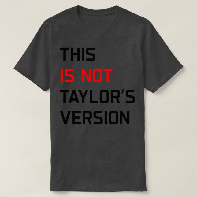 This Is Not Taylors Version TShirt 1 (Design Front)