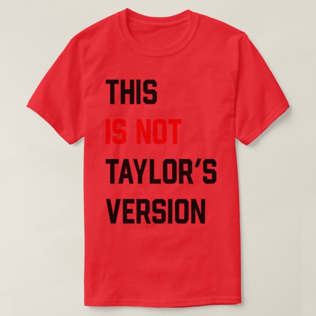 This Is Not Taylors Version TShirt 2 (Design Front)