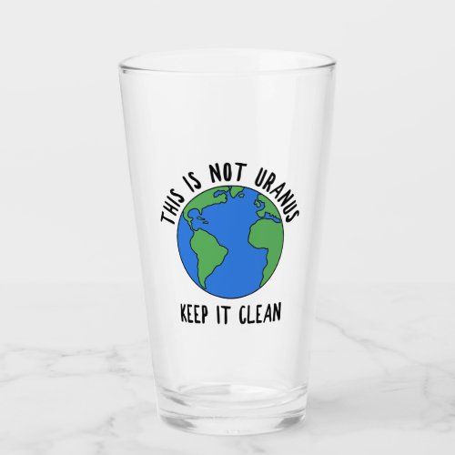 This Is Not Uranus Keep It Clean Glass