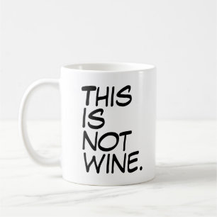 “This Is Not Wine” Funny Humorous Drinkware Gift Coffee Mug