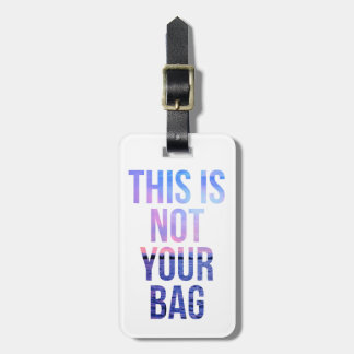 This Is Not Your Bag Luggage Tag