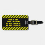 [ Thumbnail: This Is Not Your Luggage! Do Not Touch It! Luggage Tag ]