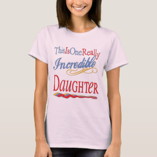 This Is One Really Incredible Daughter Gift T-Shirt