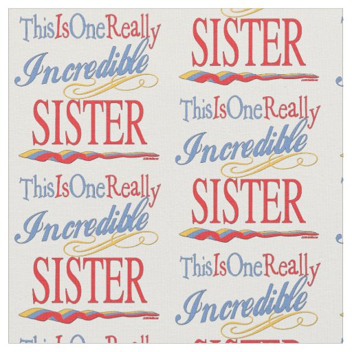 This Is One Really Incredible Sister Gift Fabric