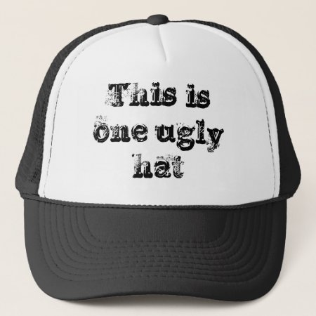 This Is One Ugly Hat. Trucker Hat