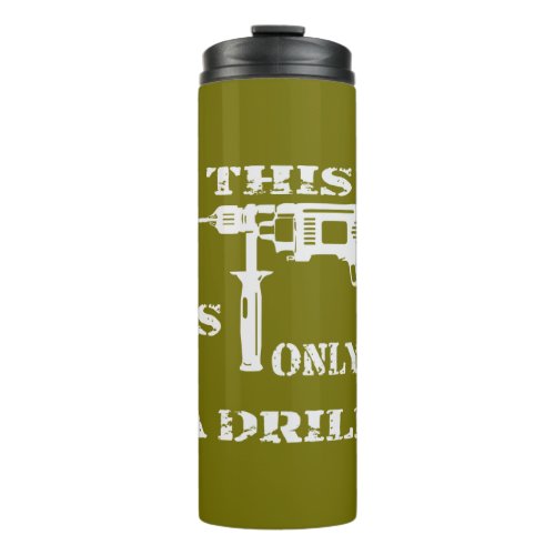 This Is Only A Drill  USAPatriotGraphics   Thermal Tumbler