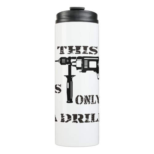 This Is Only A Drill  USAPatriotGraphics   Thermal Tumbler