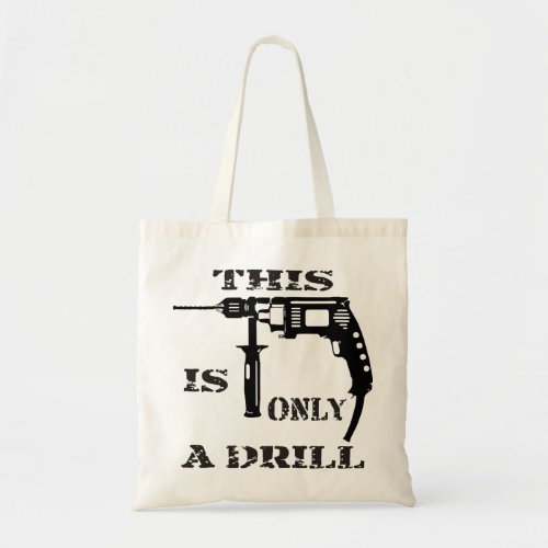 This Is Only A Drill  USAPatriotGraphics   Tote Bag