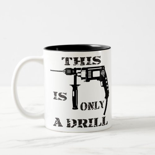 This Is Only A Drill  USAPatriotGraphics   Two_Tone Coffee Mug