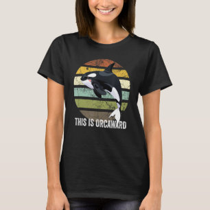 This Is Orcaward, Whale Lover Orca T-Shirt