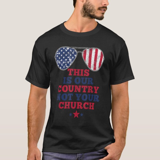 This Is Our Country Not Your Church American Flag  T-Shirt (Front)
