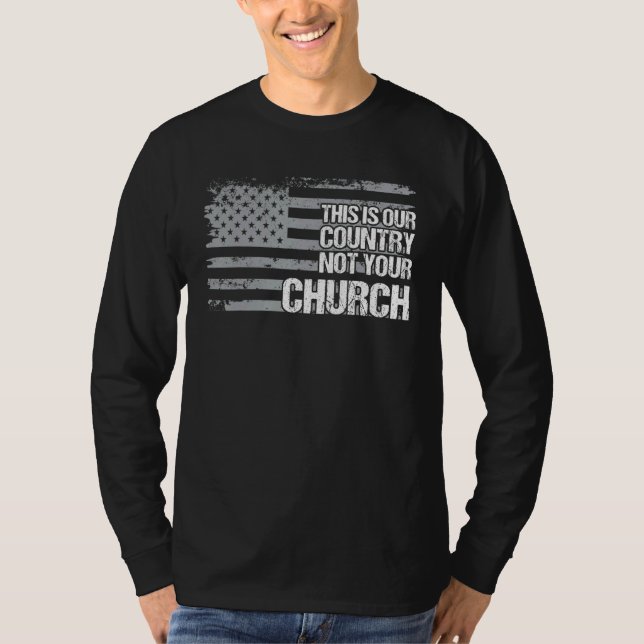 This Is Our Country Not Your Church Flag American  T-Shirt (Front)