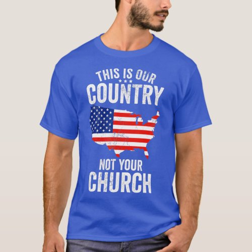 This Is Our Country Not Your Church Funny Atheist  T_Shirt