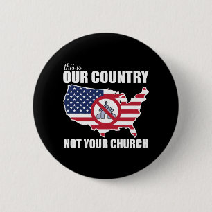 This Is OUR Country, NOT Your Church Protest Button