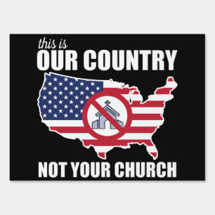 This Is OUR Country, NOT Your Church Protest Sign