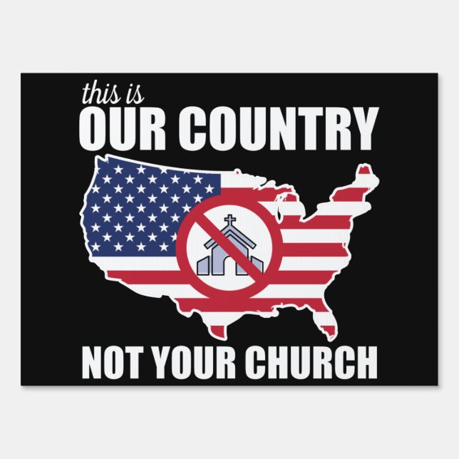 This Is OUR Country, NOT Your Church Protest Sign (Front)