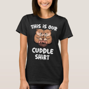 This Is Our Cuddle Shirt Cute Beaver Couple