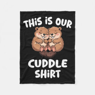 This Is Our Cuddle Shirt Cute Beaver Couple  Fleece Blanket