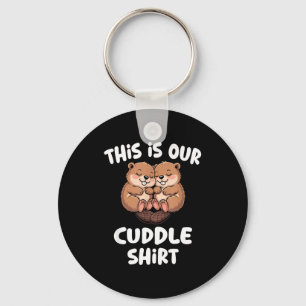 This Is Our Cuddle Shirt Cute Beaver Couple Keychain