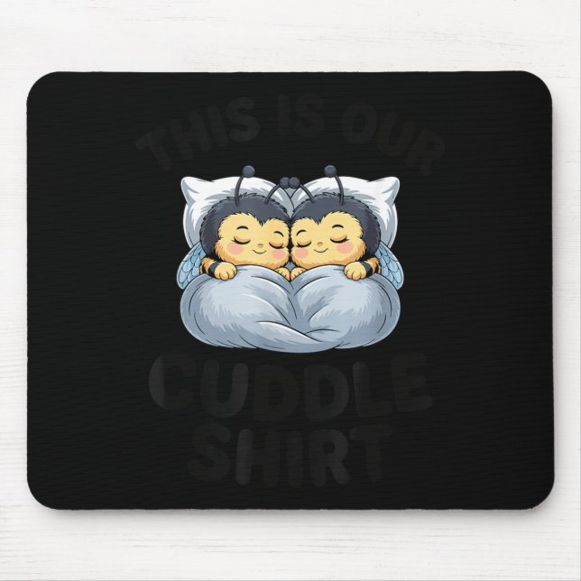 This Is Our Cuddle Shirt Cute Bumble Bee Couple  Mouse Pad (Front)