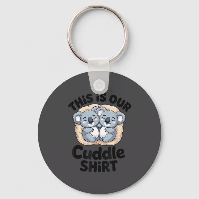 This Is Our Cuddle Shirt Cute Koala Couple  Keychain (Front)